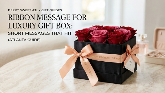 What to write on a ribbon for a luxury gift box in Atlanta (short messages that hit)